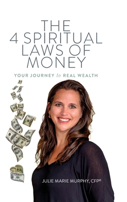 The 4 Spiritual Laws of Money: Your Journey to ... 0980113350 Book Cover