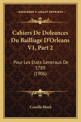 Cahiers De Doleances Du Bailliage D'Orleans V1,... [French] 1168055725 Book Cover