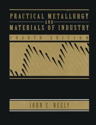 Practical Metallurgy and Materials of Industry