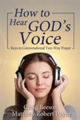 How to Hear God's Voice: Keys to Conversational... 1973107465 Book Cover