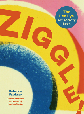 Ziggle!: The Len Lye Art Activity Book 1991016409 Book Cover