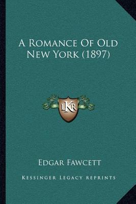 A Romance Of Old New York (1897) 1163938629 Book Cover
