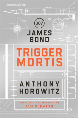 Trigger Mortis: A James Bond Novel 1409159132 Book Cover