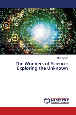 The Wonders of Science: Exploring the Unknown 6207809475 Book Cover