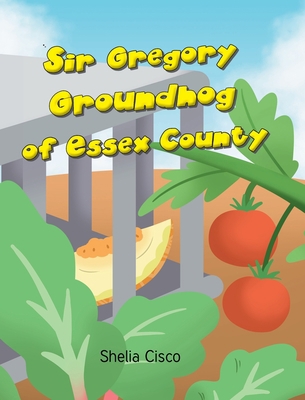 Sir Gregory Groundhog of Essex County B0CF7TPMR4 Book Cover