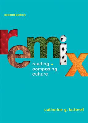 Remix: Reading and Composing Culture 1457683415 Book Cover
