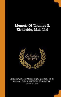 Memoir Of Thomas S. Kirkbride, M.d., Ll.d 0343400723 Book Cover
