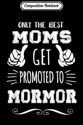 Composition Notebook: Best Moms Get Promoted Mormor Funny Mothers Day Gift Grandma  Journal/Notebook Blank Lined Ruled 6x9 100 Pages