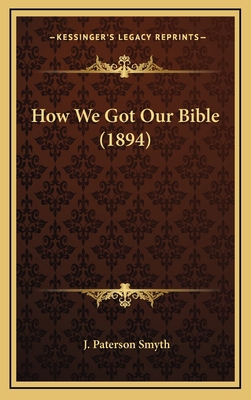 How We Got Our Bible (1894) 1164234765 Book Cover