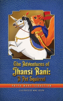 The Adventures Of Jhansi Rani: A Pet Squirrel 1735122874 Book Cover