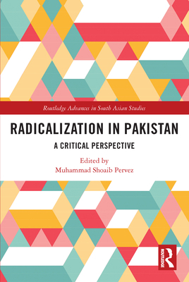 Radicalization in Pakistan: A Critical Perspective 036762091X Book Cover