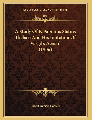 A Study Of P. Papinius Statius Thebais And His ... 1165251469 Book Cover