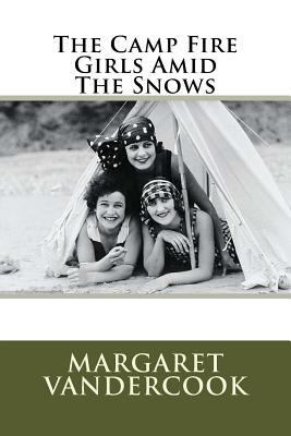 The Camp Fire Girls Amid The Snows 1507772092 Book Cover