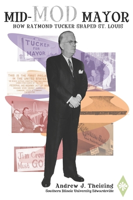 Mid-Mod Mayor: How Raymond Tucker Shaped St. Louis B0DM6547NK Book Cover
