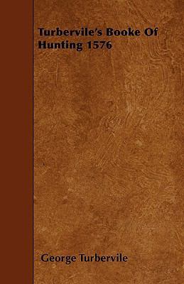 Turbervile's Booke Of Hunting 1576 1445505347 Book Cover
