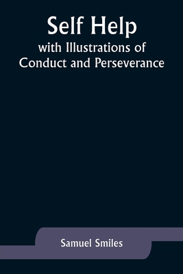 Self Help; with Illustrations of Conduct and Pe... 9357925945 Book Cover