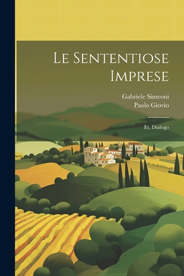 Le sententiose imprese; et, Dialogo [Italian] 1022720538 Book Cover