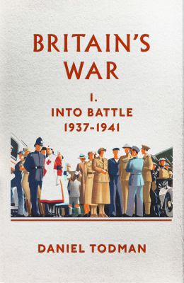 Britain's War I: Into Battle 1937-1941 0713999276 Book Cover