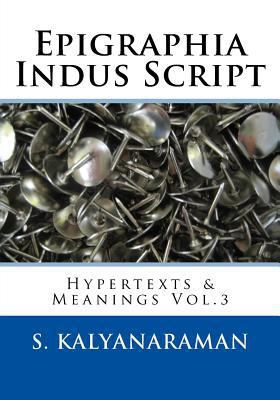 Epigraphia Indus Script: Hypertexts & Meanings ... 1548241911 Book Cover