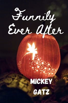 Funnily Ever After: A Short Satirical Crossover... B093WBR7WZ Book Cover