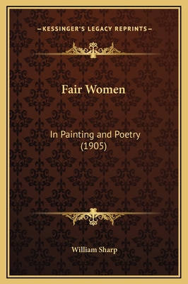 Fair Women: In Painting and Poetry (1905) 1169234496 Book Cover