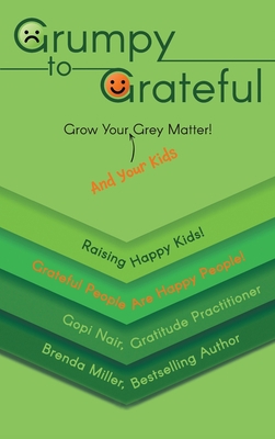 Grumpy to Grateful: Grow Your (And Your Kids) G... 1039158250 Book Cover