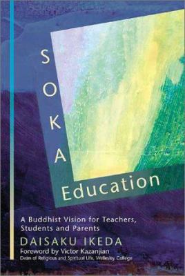 Soka Education: A Buddhist Vision for Teachers,... 0967469740 Book Cover