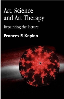 Art, Science and Art Therapy: Repainting the Pi... 1853026972 Book Cover