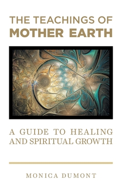 The Teachings of Mother Earth: A Guide to Heali... 1039107567 Book Cover
