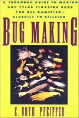 Bug Making A Thorough Guide to Making and Tying... B002C4XF0Y Book Cover