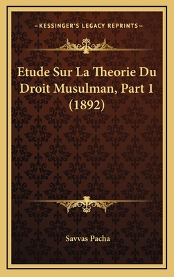 Etude Sur La Theorie Du Droit Musulman, Part 1 ... [French] 1166865606 Book Cover