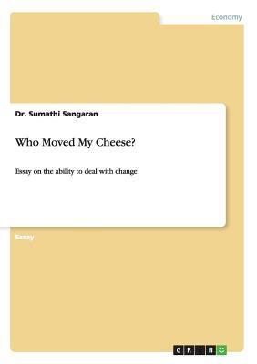 Who Moved My Cheese?: Essay on the ability to d... 3656616760 Book Cover