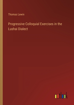 Progressive Colloquial Exercises in the Lushai ... 3368808567 Book Cover
