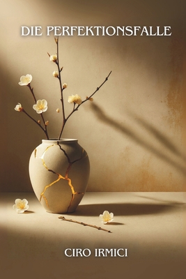 Die Perfektionsfalle: Die Schönheit der Unvollk... [German] B0FLVSWLQL Book Cover