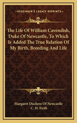 The Life of William Cavendish, Duke of Newcastl... 1163524654 Book Cover