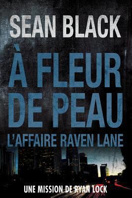 A fleur de peau: L'affaire Raven Lane [French] 1499515936 Book Cover