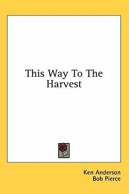 This Way To The Harvest 1436715156 Book Cover