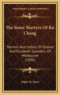 The Sister Martyrs of Ku Cheng: Memoir and Lett... 1164368060 Book Cover
