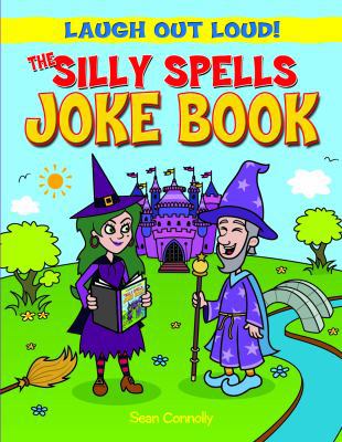 The Silly Spells Joke Book 1615336486 Book Cover