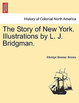 The Story of New York. Illustrations by L. J. B... 1241469296 Book Cover