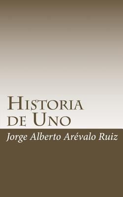 Historia de Uno [Spanish] 1453771573 Book Cover