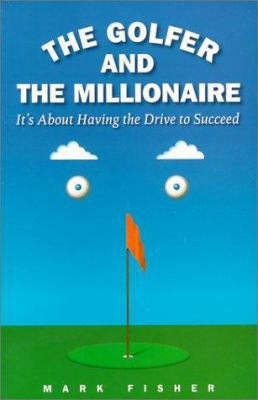 The Golfer and the Millionaire: It's about Havi... 0761521682 Book Cover