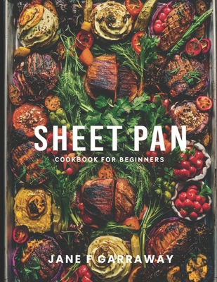 The Sheet Pan Cookbook For Beginners: 100+ Mout... B0D17HFH6Y Book Cover