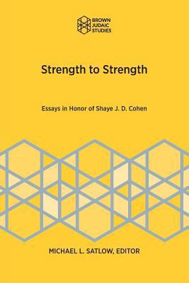 Strength to Strength: Essays in Honor of Shaye ... 1946527114 Book Cover