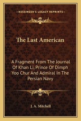 The Last American: A Fragment From The Journal ... 1162761385 Book Cover