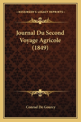 Journal Du Second Voyage Agricole (1849) [French] 1167541677 Book Cover