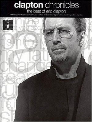 Clapton Chronicles - The Best of Eric Clapton 063401661X Book Cover