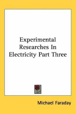 Experimental Researches In Electricity Part Three 1432625551 Book Cover