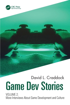 Game Dev Stories Volume 2: More Interviews Abou... 1032062657 Book Cover