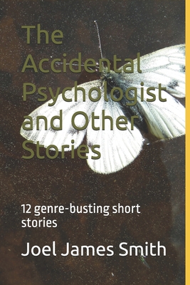 The Accidental Psychologist and Other Stories: ... 1036901831 Book Cover